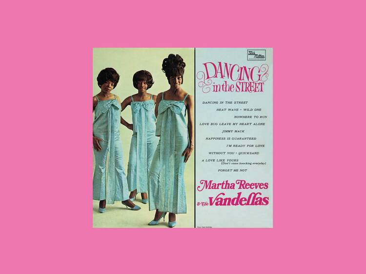 ‘Dancing in the Street’ by Martha and the Vandellas